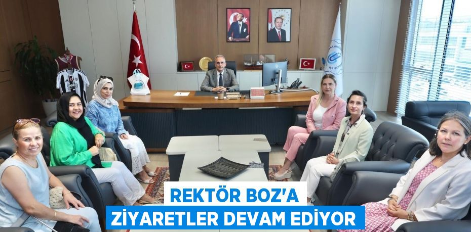 REKTÖR BOZ’A ZİYARETLER DEVAM EDİYOR