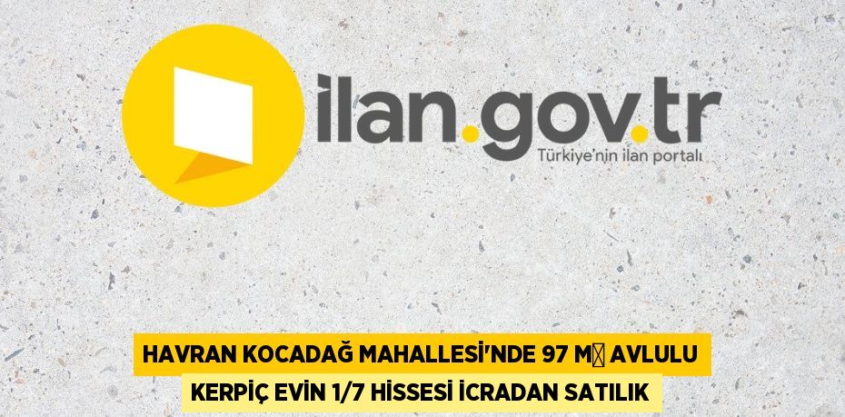 Havran Kocadağ Mahallesi'nde 97 m² avlulu kerpiç evin 1/7 hissesi icradan satılık