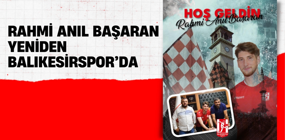 RAHMİ ANIL BAŞARAN YENİDEN BALIKESİRSPOR’DA