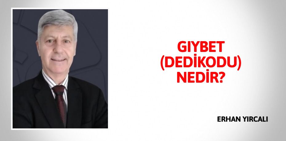 GIYBET (DEDİKODU) NEDİR?