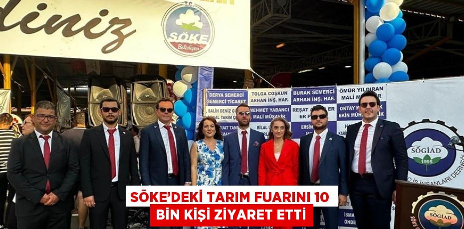 SÖKE’DEKİ TARIM FUARINI 10 BİN KİŞİ ZİYARET ETTİ