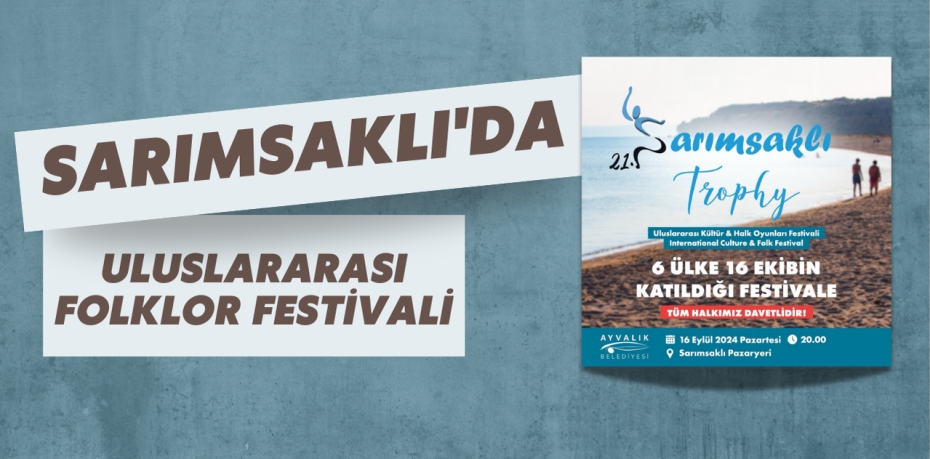 SARIMSAKLI'DA ULUSLARARASI FOLKLOR FESTİVALİ