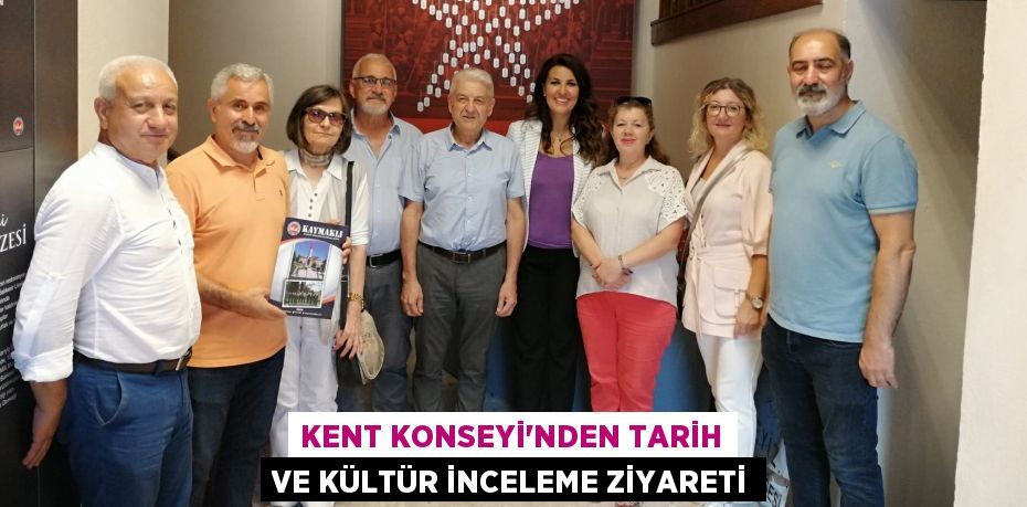 KENT KONSEYİ’NDEN TARİH VE KÜLTÜR İNCELEME ZİYARETİ