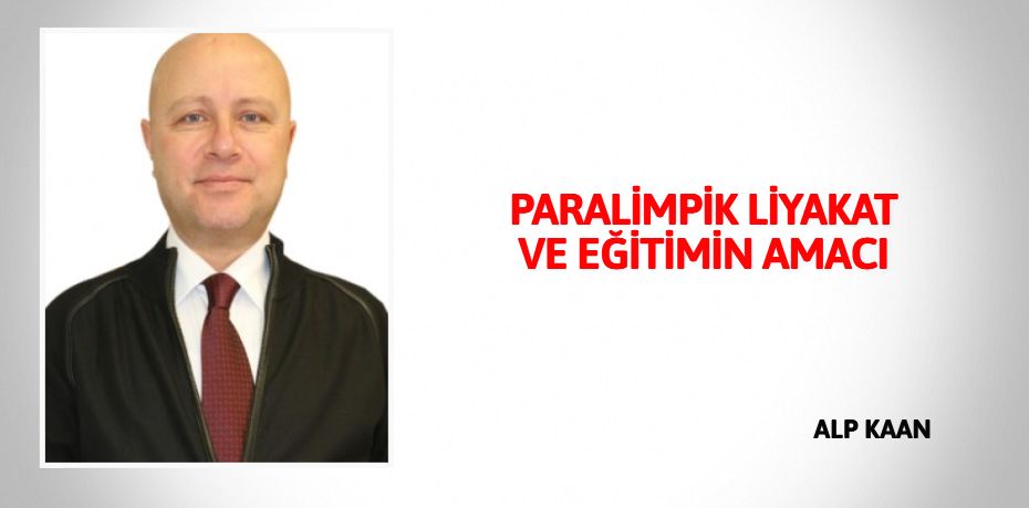 PARALİMPİK LİYAKAT VE EĞİTİMİN AMACI