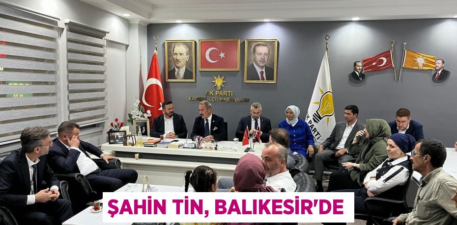 ŞAHİN TİN, BALIKESİR’DE