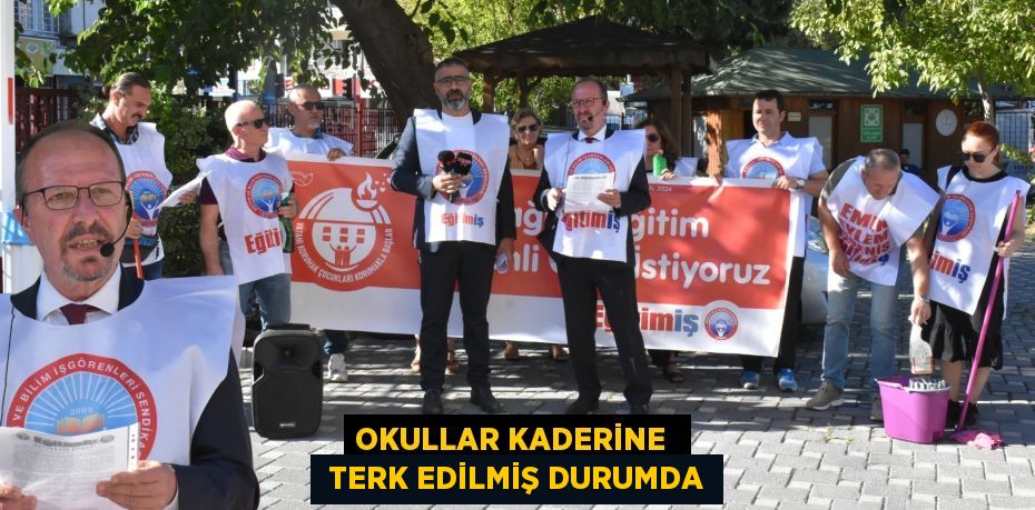 OKULLAR KADERİNE   TERK EDİLMİŞ DURUMDA