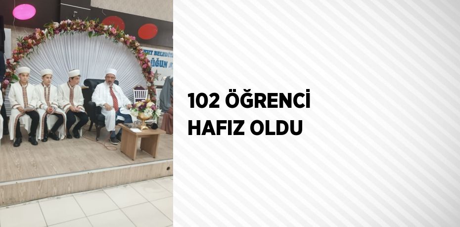 102 ÖĞRENCİ HAFIZ OLDU