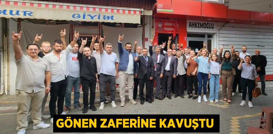 GÖNEN ZAFERİNE KAVUŞTU