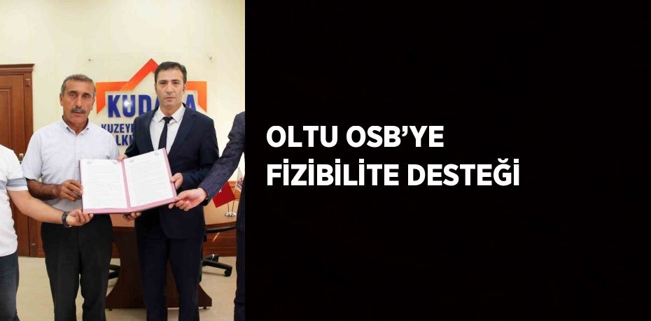 OLTU OSB’YE FİZİBİLİTE DESTEĞİ