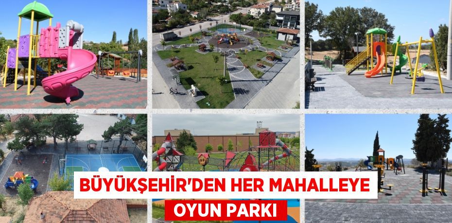 BÜYÜKŞEHİR’DEN HER MAHALLEYE  OYUN PARKI