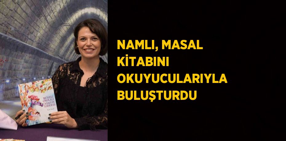 NAMLI, MASAL KİTABINI OKUYUCULARIYLA BULUŞTURDU