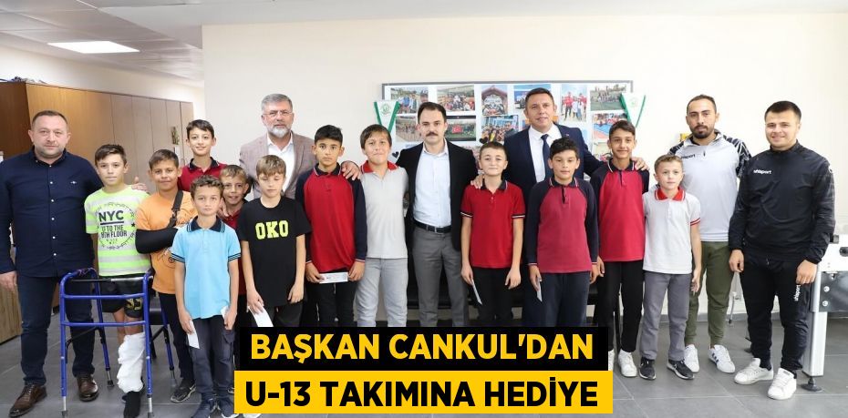 BAŞKAN CANKUL’DAN U-13 TAKIMINA HEDİYE