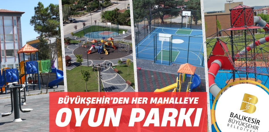 BÜYÜKŞEHİR’DEN HER MAHALLEYE OYUN PARKI