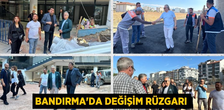 BANDIRMA’DA DEĞİŞİM RÜZGARI