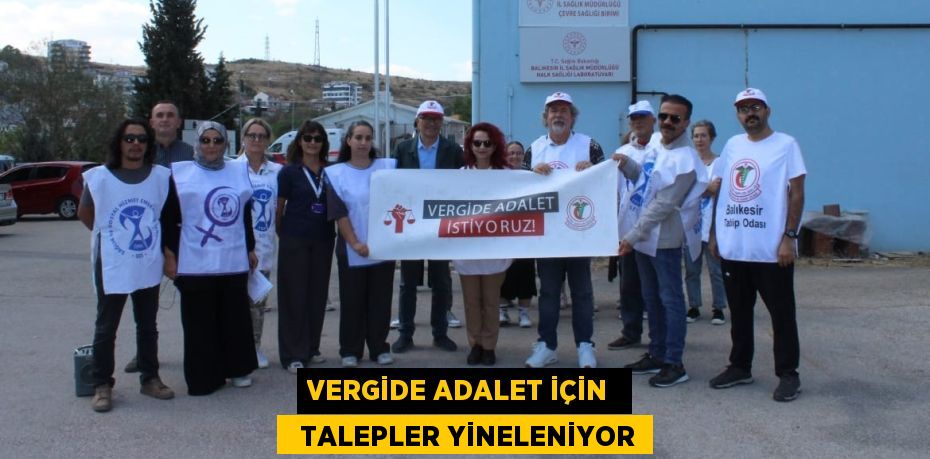 VERGİDE ADALET İÇİN    TALEPLER YİNELENİYOR