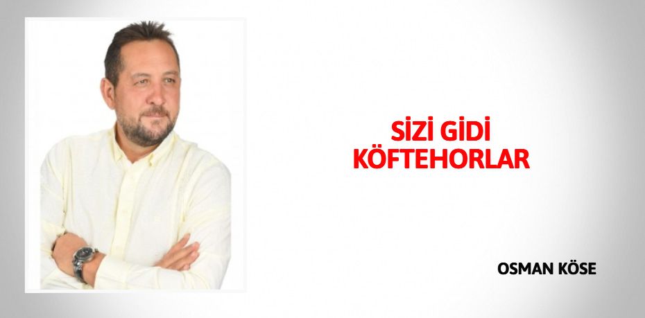 SİZİ GİDİ KÖFTEHORLAR