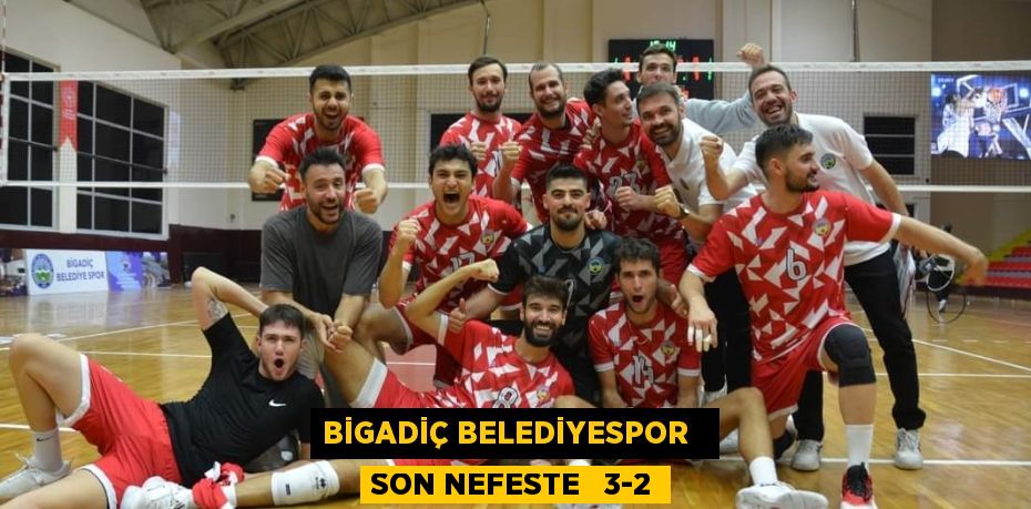 BİGADİÇ BELEDİYESPOR   SON NEFESTE   3-2