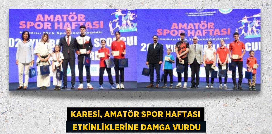 KARESİ, AMATÖR SPOR HAFTASI   ETKİNLİKLERİNE DAMGA VURDU