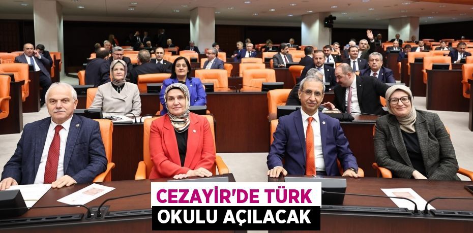 CEZAYİR’DE TÜRK OKULU AÇILACAK