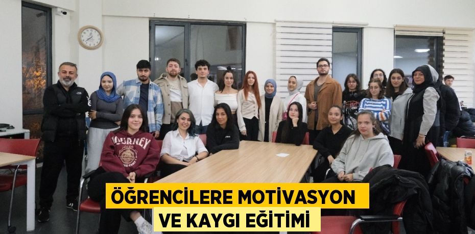 ÖĞRENCİLERE MOTİVASYON  VE KAYGI EĞİTİMİ