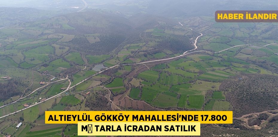 Altıeylül Gökköy Mahallesi'nde 17.800 m² tarla icradan satılık