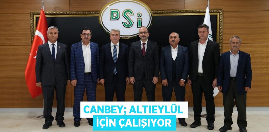CANBEY; ALTIEYLÜL İÇİN ÇALIŞIYOR