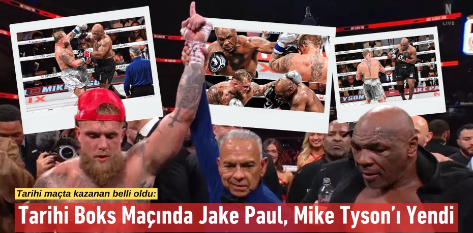 Tarihi maçta kazanan belli oldu: Tarihi Boks Maçında Jake Paul, Mike Tyson’ı Yendi