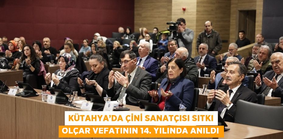 KÜTAHYA’DA ÇİNİ SANATÇISI SITKI OLÇAR VEFATININ 14. YILINDA ANILDI