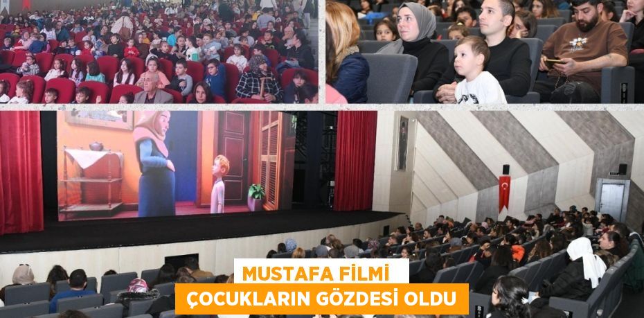 MUSTAFA FİLMİ    ÇOCUKLARIN GÖZDESİ OLDU