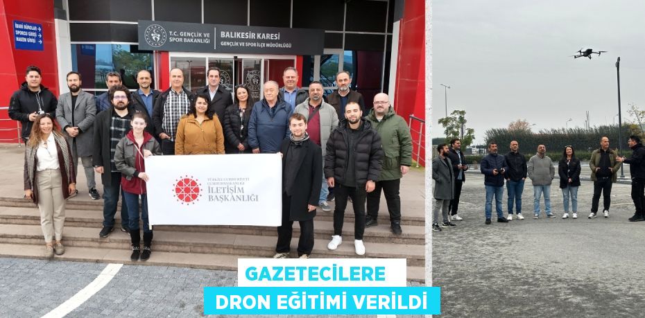 GAZETECİLERE    DRON EĞİTİMİ VERİLDİ