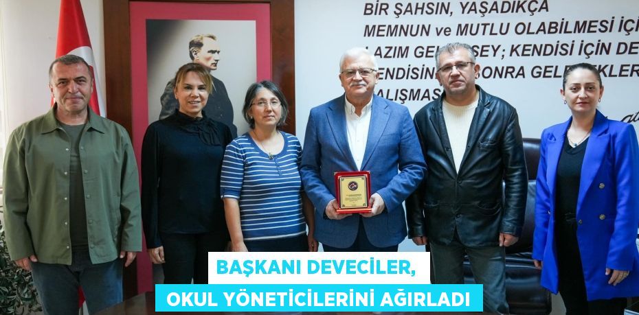 BAŞKANI DEVECİLER,   OKUL YÖNETİCİLERİNİ AĞIRLADI