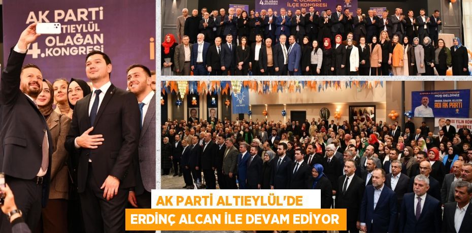 AK PARTİ ALTIEYLÜL’DE    ERDİNÇ ALCAN İLE DEVAM EDİYOR