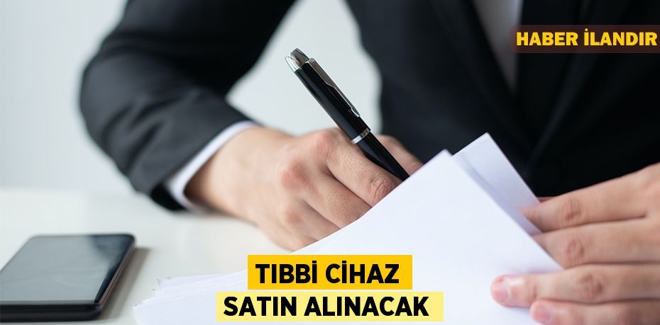 Tıbbi cihaz satın alınacak