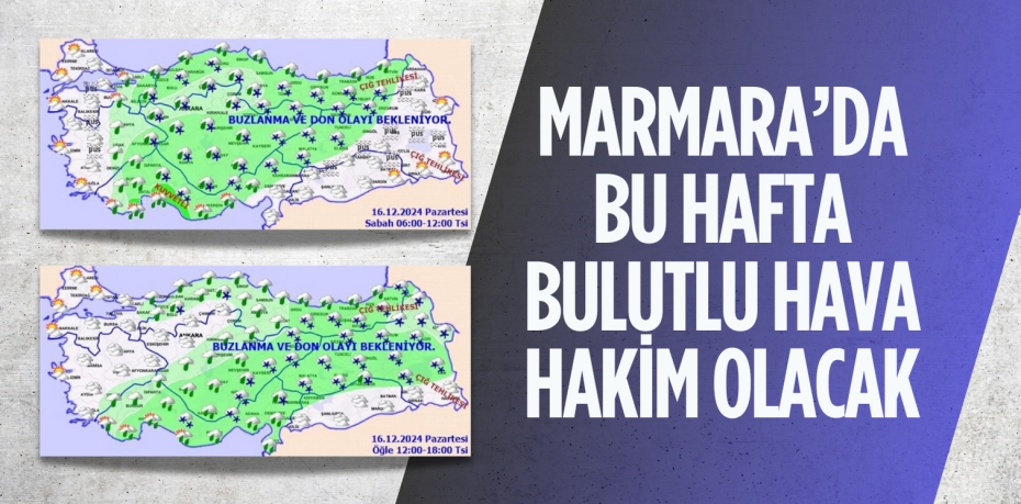 MARMARA’DA BU HAFTA BULUTLU HAVA HAKİM OLACAK