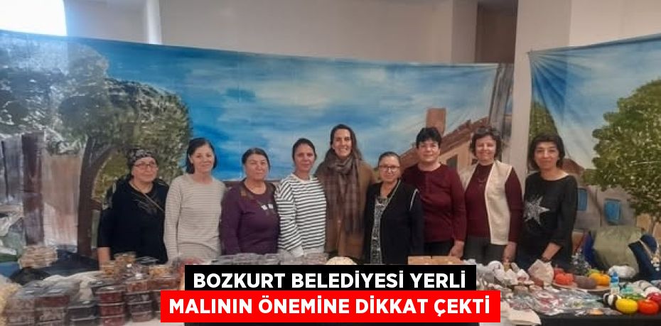 BOZKURT BELEDİYESİ YERLİ MALININ ÖNEMİNE DİKKAT ÇEKTİ