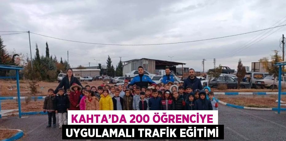 KAHTA’DA 200 ÖĞRENCİYE UYGULAMALI TRAFİK EĞİTİMİ