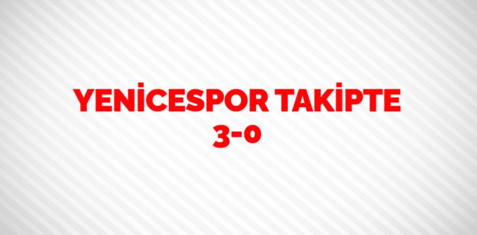 YENİCESPOR TAKİPTE   3-0