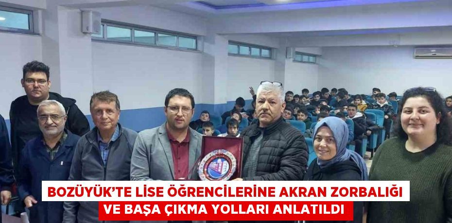 BOZÜYÜK’TE LİSE ÖĞRENCİLERİNE AKRAN ZORBALIĞI VE BAŞA ÇIKMA YOLLARI ANLATILDI