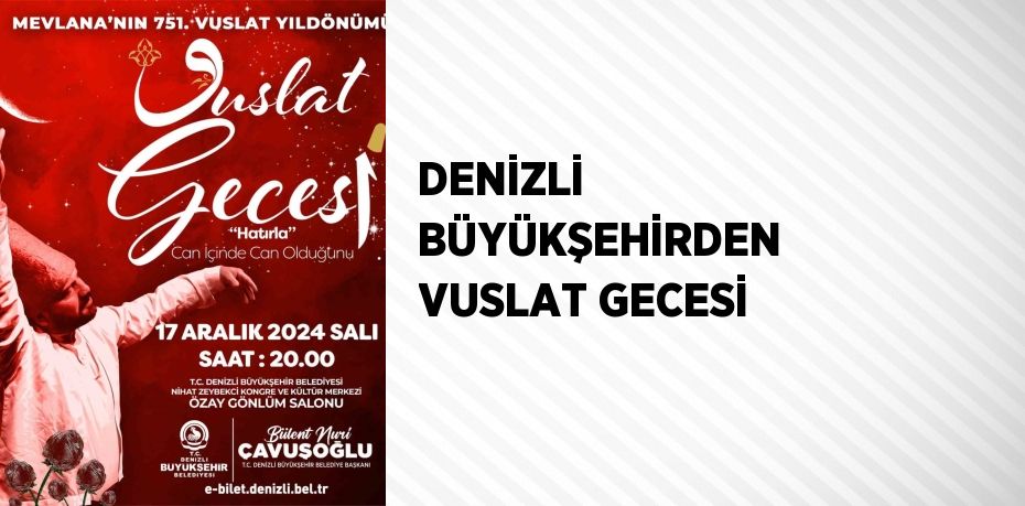 DENİZLİ BÜYÜKŞEHİRDEN VUSLAT GECESİ