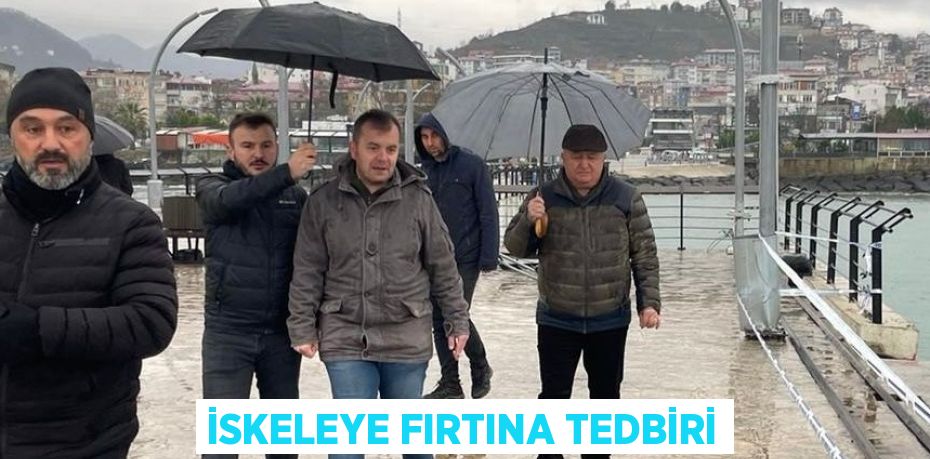 İSKELEYE FIRTINA TEDBİRİ