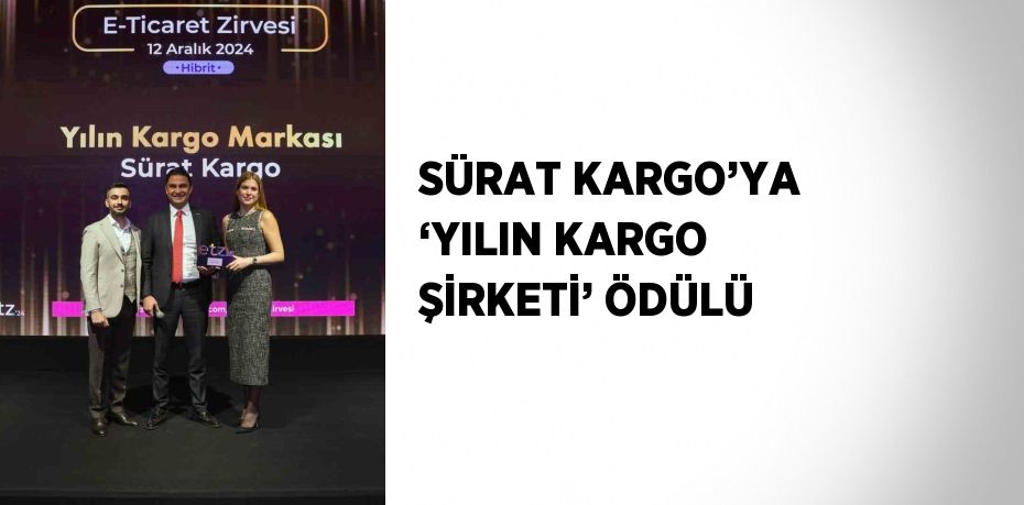 SÜRAT KARGO’YA ‘YILIN KARGO ŞİRKETİ’ ÖDÜLÜ