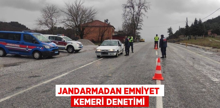 JANDARMADAN EMNİYET KEMERİ DENETİMİ