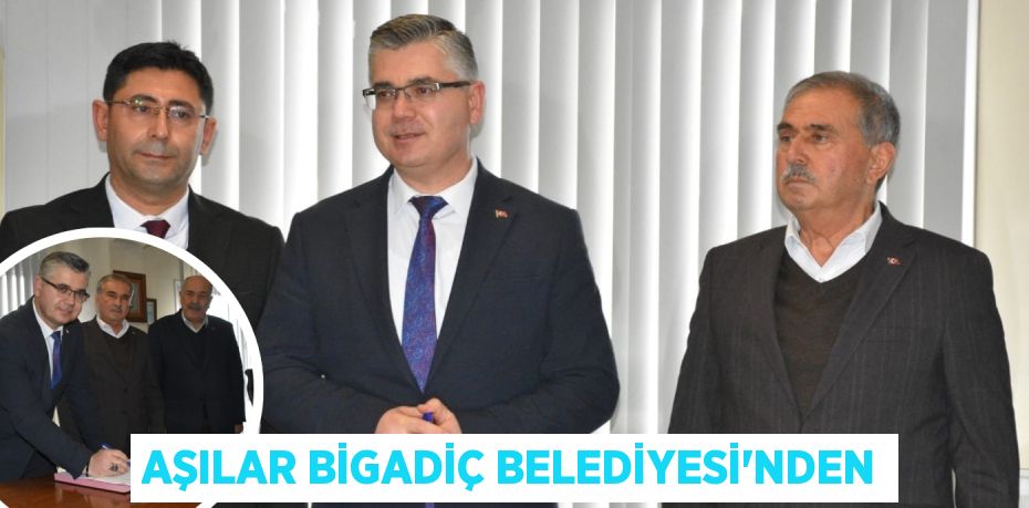 AŞILAR BİGADİÇ BELEDİYESİ’NDEN