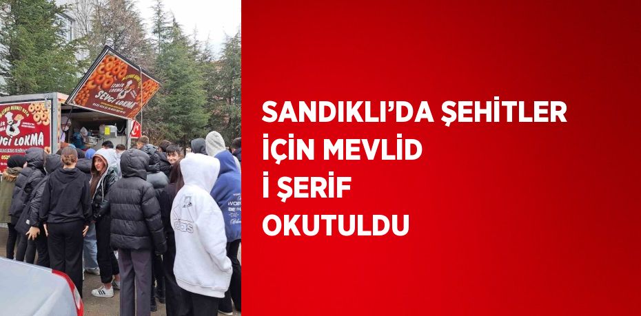 SANDIKLI’DA ŞEHİTLER İÇİN MEVLİD İ ŞERİF OKUTULDU