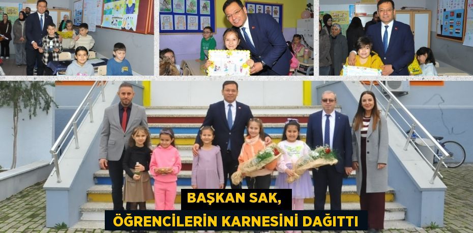 BAŞKAN SAK,   ÖĞRENCİLERİN KARNESİNİ DAĞITTI