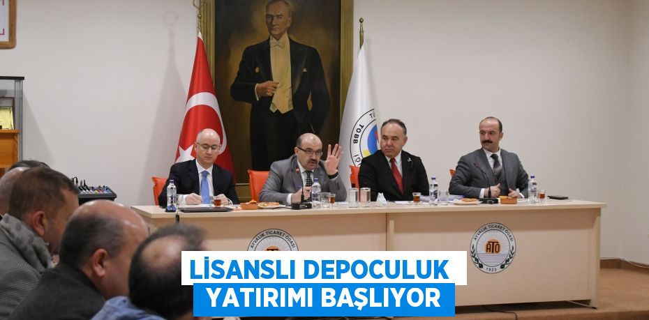 LİSANSLI DEPOCULUK   YATIRIMI BAŞLIYOR