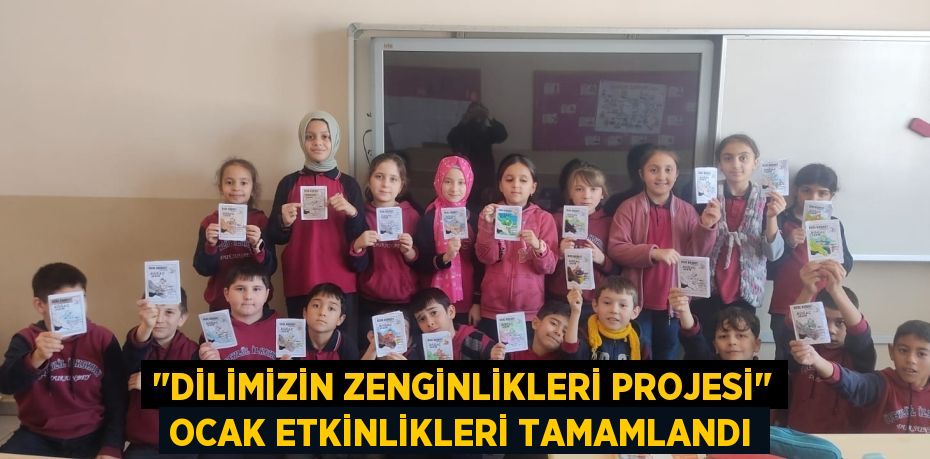 "DİLİMİZİN ZENGİNLİKLERİ PROJESİ" OCAK ETKİNLİKLERİ TAMAMLANDI