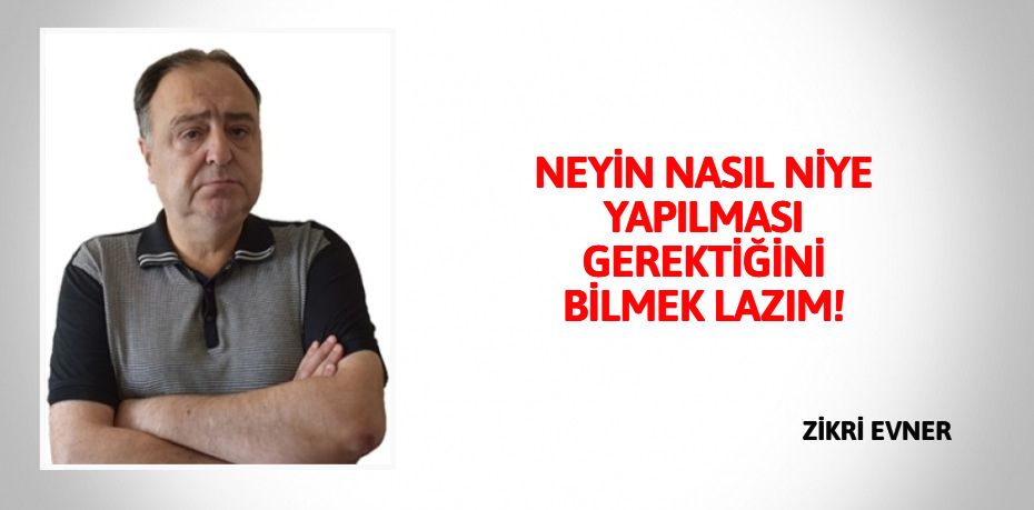 NEYİN NASIL NİYE YAPILMASI  GEREKTİĞİNİ BİLMEK LAZIM!