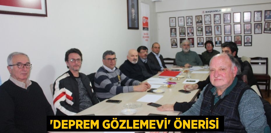 “DEPREM GÖZLEMEVİ” ÖNERİSİ