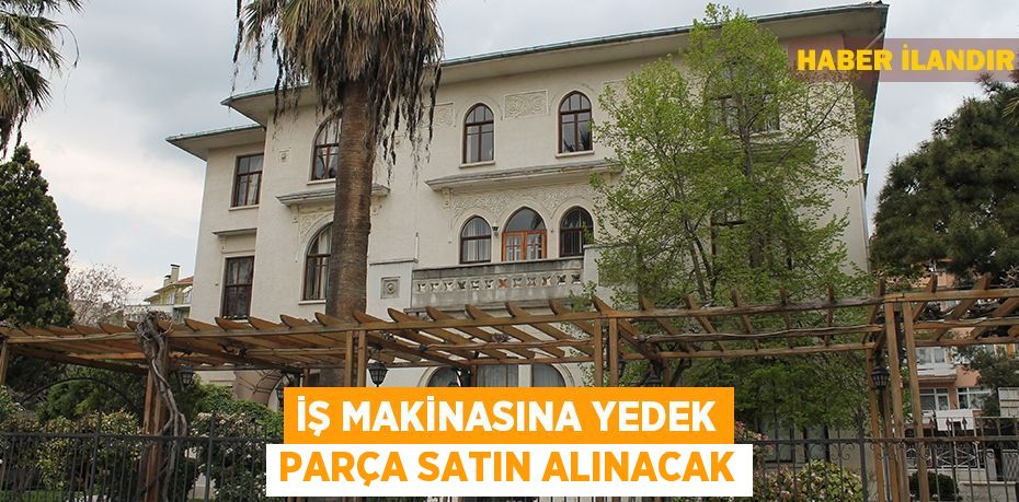 İş makinasına yedek parça satın alınacak